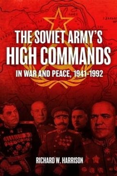 The Soviet Army's High Commands in War and Peace, 1941-1992 - Harrison, Richard W.