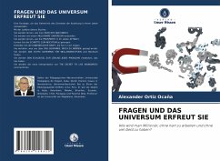 FRAGEN UND DAS UNIVERSUM ERFREUT SIE - Ortiz Ocaña, Alexander