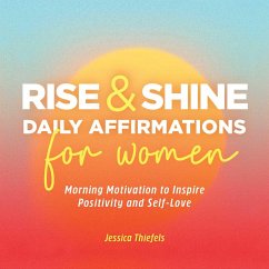 Rise and Shine - Daily Affirmations for Women - Thiefels, Jessica
