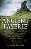 Pagan Portals - Ancient Fayerie: Stories of the Celtic Sidhe and How to Connect to the Otherworldly Realms