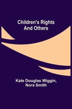 Children's Rights and Others - Douglas Wiggin, Kate; Smith, Nora