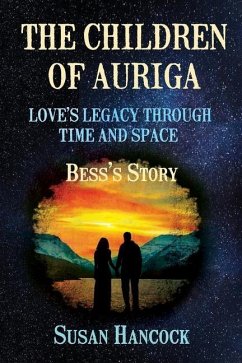 The Children of Auriga: Love's Legacy through Time and Space (Bess's Story) - Hancock, Susan