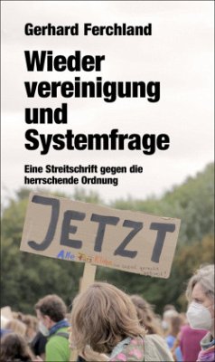 Wiedervereinigung und Systemfrage - Ferchland, Gerhard