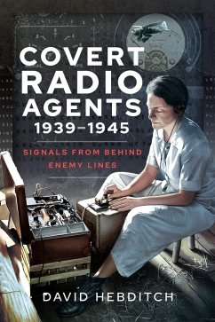 Covert Radio Agents, 1939-1945 (eBook, ePUB) - David Hebditch, Hebditch