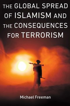 Global Spread of Islamism and the Consequences for Terrorism (eBook, ePUB) - Michael Freeman, Freeman