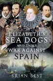Elizabeth's Sea Dogs and their War Against Spain (eBook, ePUB)