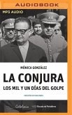 La Conjura: Los Mil Y Un Días del Golpe