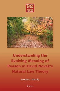 Understanding the Evolving Meaning of Reason in David Novak's Natural Law Theory - L Milevsky, Jonathan