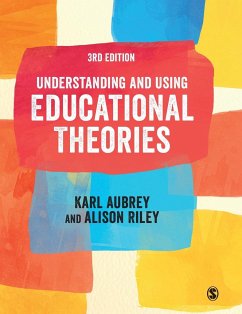 Understanding and Using Educational Theories - Aubrey, Karl;Riley, Alison