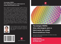 Tecnologia MEMS: Uma abordagem para a fabricação de Lentes Electrostáticas Finas - Sharma, Anjli;Kanth, Sanjeev K.;Kim, Ho Seob