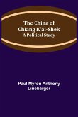 The China of Chiang K'ai-Shek; A Political Study