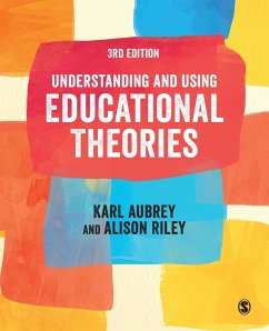 Understanding and Using Educational Theories - Aubrey, Karl;Riley, Alison