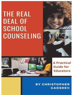 The Real Deal of School Counseling: A Practical Guide for School Educators - Gadsden, Christopher