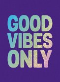 Good Vibes Only: Quotes and Affirmations to Supercharge Your Self-Confidence