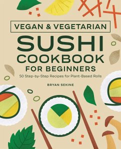 Vegan and Vegetarian Sushi Cookbook for Beginners - Sekine, Bryan