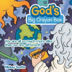 God's Big Crayon Box: We Are All so Much More Alike Than We Are Different! - Scotto, Mickey
