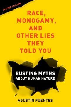 Race, Monogamy, and Other Lies They Told You, Second Edition - Fuentes, Agustin