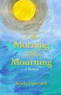 The Morning After Mourning: A Memoir - Lipscomb, Starla