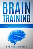Brain Training: Master and activate your brain, learn strategies to remember more, unlock and improve your memory skills to update you