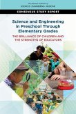 Science and Engineering in Preschool Through Elementary Grades: The Brilliance of Children and the Strengths of Educators