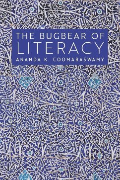 The Bugbear of Literacy - Coomaraswamy, Ananda K.