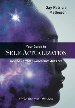 Your Guide to Self-actualization: How to Be Happy, Successful, and Free - Matheson, Gay Patricia