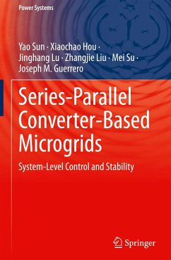 Series-Parallel Converter-Based Microgrids - Sun, Yao;Hou, Xiaochao;Lu, Jinghang