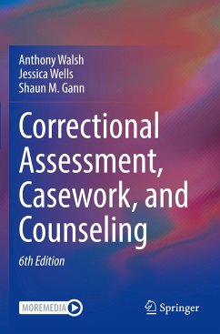 Correctional Assessment, Casework, and Counseling - Walsh, Anthony;Wells, Jessica;Gann, Shaun M.