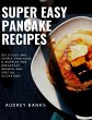 Super Easy Pancake Recipes: Delicious... - Bild 1