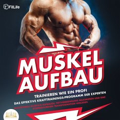 MUSKELAUFBAU - Trainieren wie ein Profi: Das effektive Krafttrainingsprogramm der Experten - Blitzschnell Muskeln aufbauen, Fettverbrennung maximieren und eine atemberaubende Transformation hinlegen (MP3-Download) - FitLife