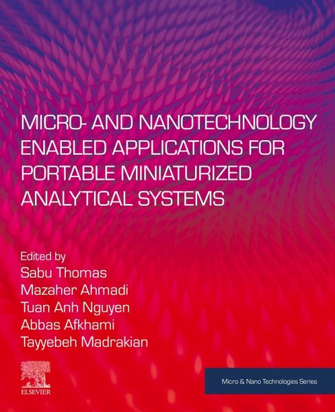 Micro- and Nanotechnology Enabled Applications for Portable Miniaturized Analytical Systems (eBook, ePUB) Micro- and Nanotechnology Enabled Applications for Portable Miniaturized Analytical Systems (eBook, ePUB)