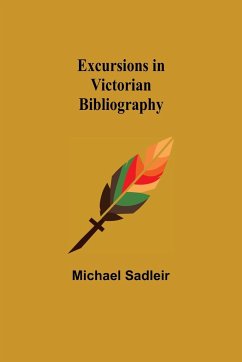 Excursions in Victorian Bibliography - Sadleir, Michael