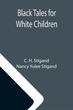 Black Tales for White Children - H. Stigand, C.; Yulee Stigand, Nancy