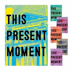 This Present Moment: Crafting a Better World - Atkinson, Nora; Montiel, Anya; Savig, Mary