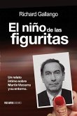 El niño de las figuritas: Un relato íntimo sobre Martín Vizcarra y su entorno.