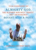 To Be Surrounded by Almighty God, the Blessed and Holy Trinity and I Am Redeemed To Be Surrounded by Almighty God, the Blessed and Holy Trinity and I Am Redeemed