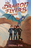 The Dragon Flyers - Book One: A dragon chapter book adventure series.