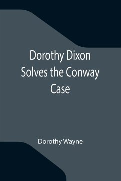 Dorothy Dixon Solves the Conway Case - Wayne, Dorothy