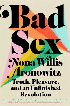 Bad Sex: Truth, Pleasure, and an Unfinished Revolution - Willis Aronowitz, Nona