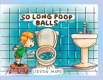 So Long Poop Balls