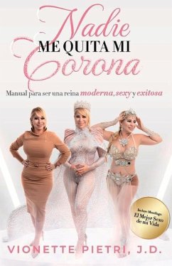 Nadie Me Quita Mi Corona: Manual Para Ser Una Reina Moderna, Sexy Y Exitosa - Pietri, Vionette