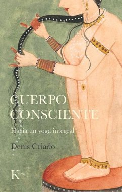 Cuerpo Consciente: Hacia Un Yoga Integral - Criado, Denis