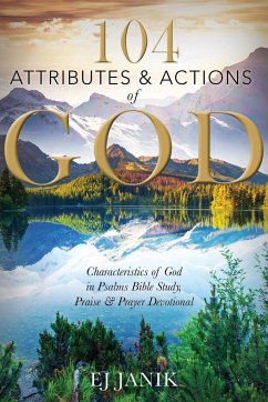 104 Attributes and Actions of God: Characteristics of God in Psalms Bible Study, Praise & Prayers Devotional - Janki, Ej