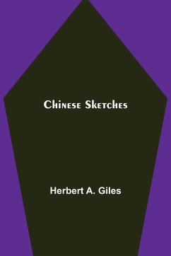 Chinese Sketches - A. Giles, Herbert