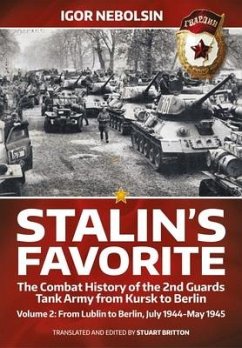 Stalin's Favorite: The Combat History of the 2nd Guards Tank Army from Kursk to Berlin Volume 2 - Nebolsin, Igor