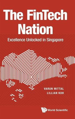 Fintech Nation, The: Excellence Unlocked in Singapore - Mittal, Varun; Koh, Lillian