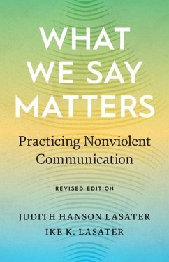 What We Say Matters: Practicing Nonviolent Communication - Lasater, Judith Hanson; Lasater, Ike K.