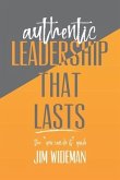 Authentic Leadership That Lasts the you can-do-it guide