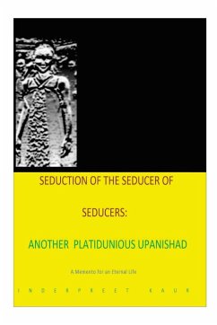 SÉDUCTION DE LA SÉDUCTEUR DE SÉDUCTEURS -UNE AUTRE PLATITUDINE UPANISHAD - Kaur, Inderpreet