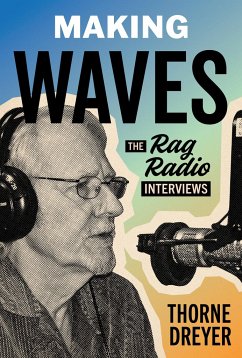 Making Waves: The Rag Radio Interviews - Dreyer, Thorne